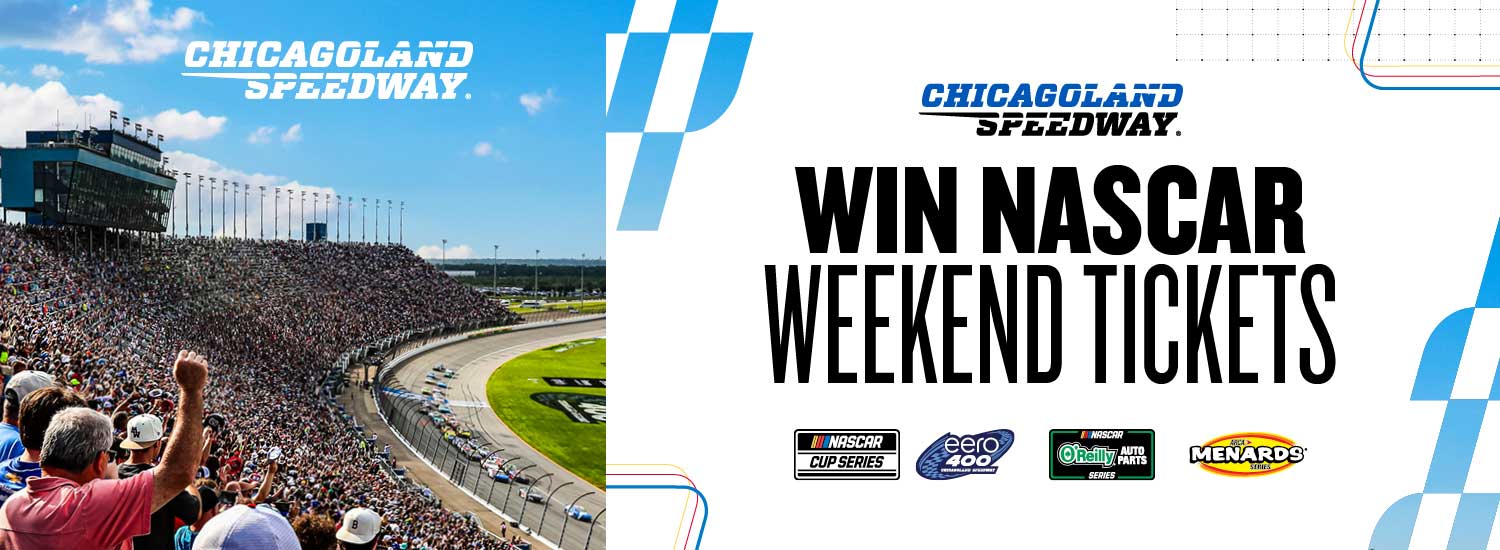Promotional graphic reading “Win NASCAR Weekend Tickets,” featuring a packed Chicagoland Speedway grandstand and NASCAR Cup Series, eero 400, O’Reilly Auto Parts Series and ARCA Menards Series logos.